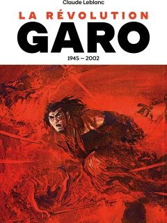 La Révolution Garo 1945-2002 – Claude Leblanc - critique