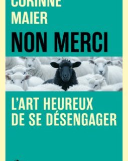 Non merci, l'art heureux de se désengager – Corinne Maier - chronique livre
