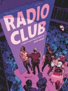 Radio Club. A West Coast true story of Hip-Hop – Alex Jordanov, Ké Clero – la chronique BD