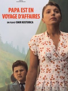 Papa est en voyage d'affaires - Emir Kusturica - critique