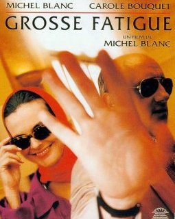 Grosse fatigue - Michel Blanc - critique 