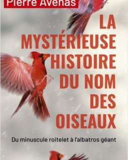 La mystérieuse histoire du nom des oiseaux - Henriette Walter, Pierre Avenas - critique du livre