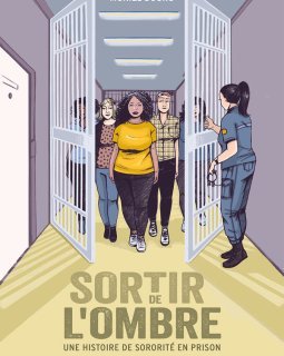 Sortir de l'ombre. Une histoire de sororité en prison – Muriel Douru – la chronique BD 