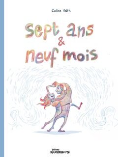 Sept ans & Neuf mois – Coline Veith – la chronique BD 