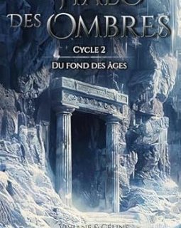 Le Halo des Ombres Cycle 2 : Du fond des Âges - Viviane & Céline de Clairval - critique
