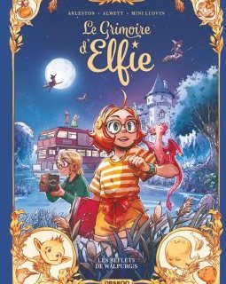 Le grimoire d'Elfie T.5 : Les reflets de Walpurgis – Christophe Arleston, Audrey Alwett, Mini Ludvin - la chronique BD