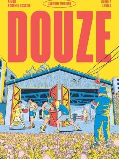 Douze – Simon Bournel-Bosson, Cyrille Ladias - la chronique BD