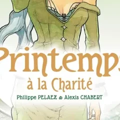 Printemps à la Charité – Philippe Pelaez, Alexis Chabert - la chronique BD