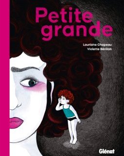 Petite grande - Lauriane Chapeau, Violette Benilan - la chronique BD