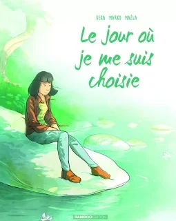 Le Jour où je me suis choisie : T.8 – BeKa, Marko - la chronique BD