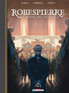 Robespierre, le sphinx mélancolique - Makyo, Simone Gabrielli - la chronique BD