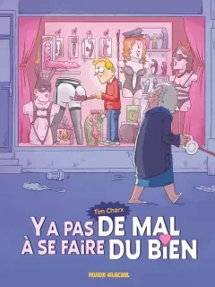 Y a pas de mal à se faire du bien – Tim Charx - la chronique BD