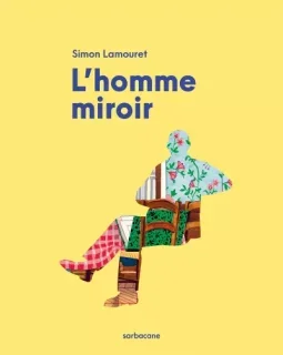 L'homme miroir – Simon Lamouret – la chronique BD