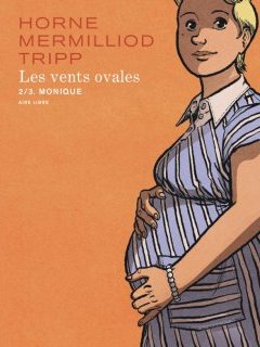 Les Vents ovales T.2 : Monique - Jean-Louis Tripp, Aude Mermilliod, Horne - la chronique BD