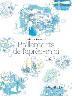 Bâillements de l'après-midi T.2 – Shin'ya Komatsu - la chronique BD