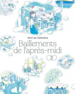 Bâillements de l'après-midi T.2 – Shin'ya Komatsu - la chronique BD