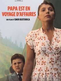 Papa est en voyage d'affaires - Emir Kusturica - critique