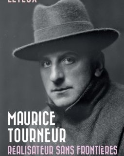 Maurice Tourneur, réalisateur sans frontières – Christine Leteux - chronique livre