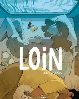 Loin – Alice Jaraba - la chronique BD