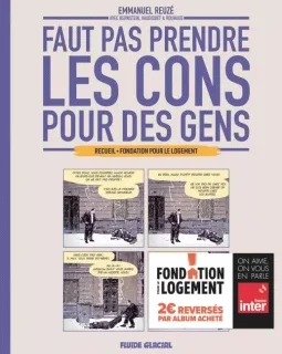 Faut pas prendre les cons pour des gens. Recueil Fondation pour le logement – Emmanuel Reuzé, Jorge Bernstein, Vincent Haudiquet et Nicolas Rouhaud - la chronique BD