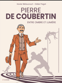 Pierre de Coubertin. Entre ombre et lumière – Xavier Bétaucourt, Didier Pagot – la chronique BD 