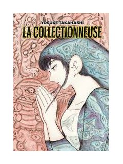 La collectionneuse – Yosuke Takahashi - la chronique BD