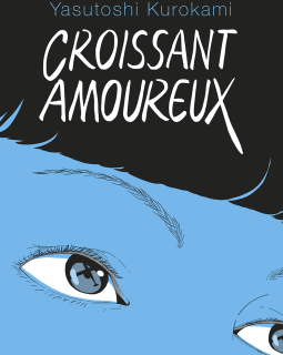 Croissant amoureux – Yasutoshi Kurokami – la chronique BD