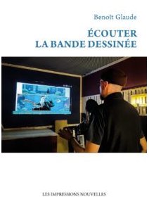 Ecouter la bande dessinée – Benoît Glaude - chronique livre