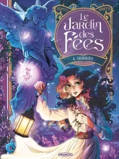 Le Jardin des fées T.4 : Enchantées – Audrey Alwett, Nora Moretti - la chronique BD