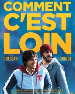 Comment c'est loin - les rappeurs Orelsan et Gringe à l'affiche