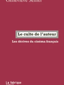 Le culte de l'auteur, les dérives du cinéma français – Geneviève Sellier - chronique livre