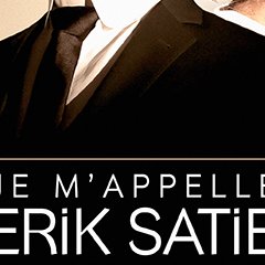 Je m'appelle Erik Satie comme tout le monde - critique du spectacle