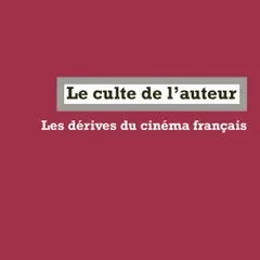 Le culte de l'auteur, les dérives du cinéma français – Geneviève Sellier - chronique livre