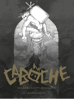 Cabôche. Galères Saint-Boliques. Première partie – Laxxx, Azéo – la chronique BD