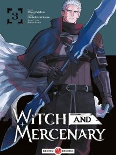 Witch and Mercenary T.3 – Chohokiteki Kaeru, Miyagi Makoto et Kanase Bench - la chronique BD