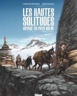 Les hautes solitudes. Voyage en pays Golok. Première partie – Christian Perrissin, Boro Pavlovic – la chronique BD