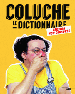 Coluche, le Dictionnaire : Version non censurée