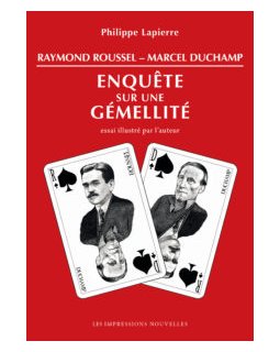 Raymond Roussel - Marcel Duchamp, Enquête sur une Gémellité – Philippe Lapierre - chronique du livre