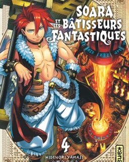 Soara et les Bâtisseurs Fantastiques T.4 - Hidenori Yamaji - la chronique Manga
