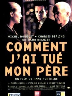 Comment j'ai tué mon père - Anne Fontaine - critique