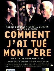 Comment j'ai tué mon père - Anne Fontaine - critique