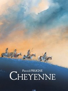 Cheyenne – Patrick Prugne – la chronique BD
