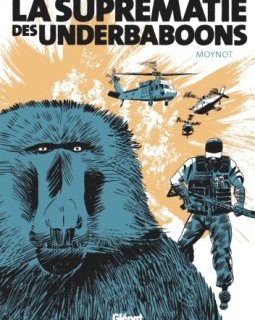 La suprématie des Underbaboons – Emmanuel Moynot – la chronique BD 