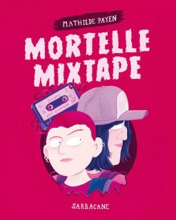 Mortelle Mixtape - Mathilde Payen - la chronique BD