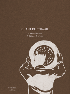 Chant du travail – Charles Ducal et Olivier Deprez - la chronique BD