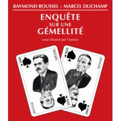 Raymond Roussel - Marcel Duchamp, Enquête sur une Gémellité – Philippe Lapierre - chronique du livre