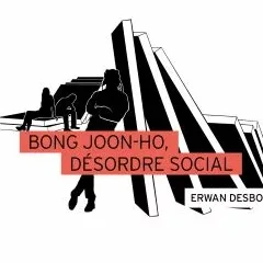 Rencontre avec Erwan Desbois, auteur de "Bong Joon-ho, désordre social"