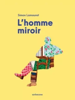 L'homme miroir – Simon Lamouret – la chronique BD