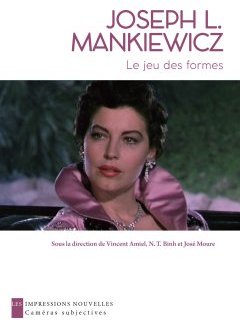 Joseph Mankiewicz, le jeu des formes – Vincent Amiel, N.T. Binh et José Moure - chronique livre