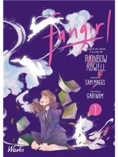 Fangirl T.1 - Rainbow Rowell, Sam Maggs, Gabi Nam - la chronique BD